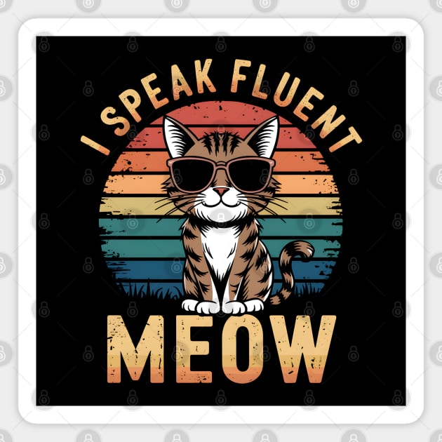 Funny Cat Saying: I Speak Fluent Meow Magnet by MakerMind8.2